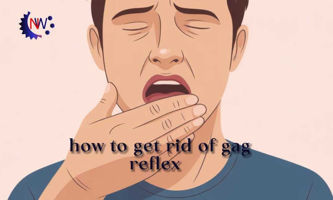 how to get rid of gag reflex​