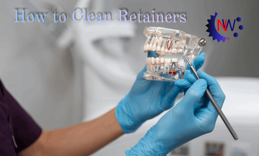 How to Clean Retainers