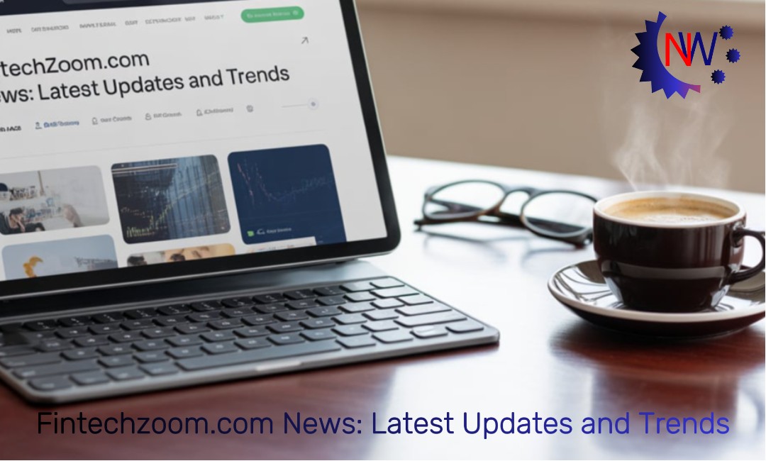 Fintechzoom.com News: Latest Updates and Trends
