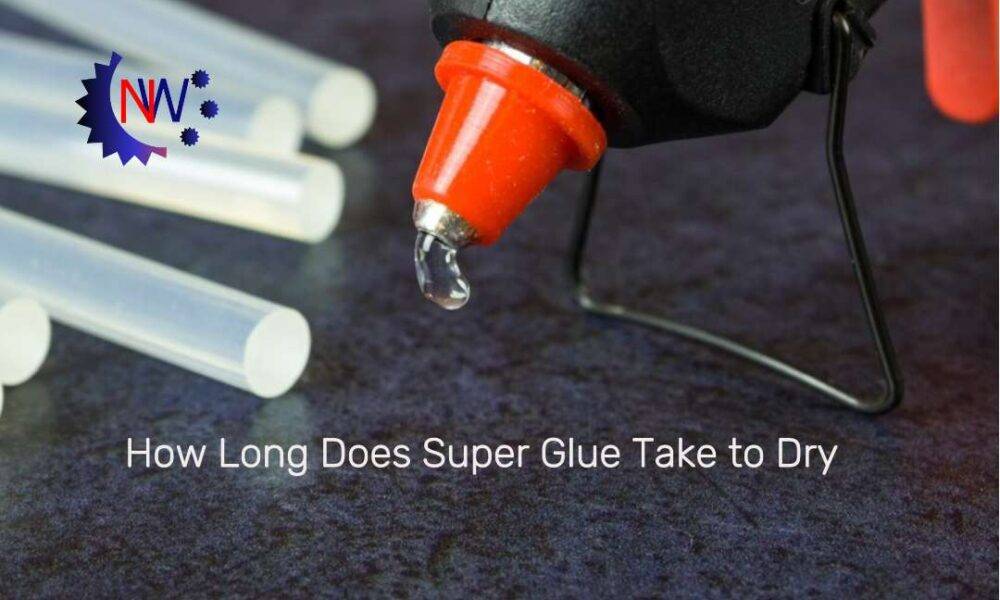 How Long Does Super Glue Take to Dry